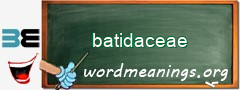 WordMeaning blackboard for batidaceae